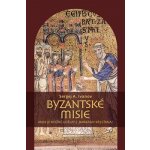 Byzantské misie. aneb Je možné udělat z „barbara“ křesťana? Sergej A. Ivanov Pavel Mervart – Hledejceny.cz