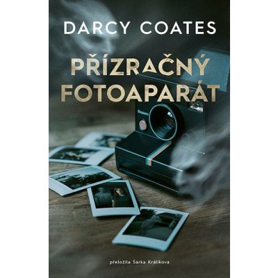 Přízračný fotoaparát - Darcy Coates – Sleviste.cz