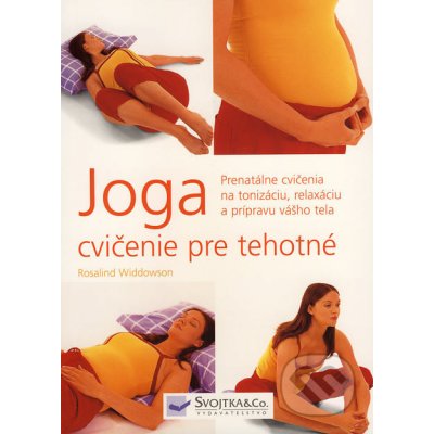 Joga cvičenie pre tehotné, Prenatálne cvičenia na tonizáciu, relaxáciu a prípravu vášho tela