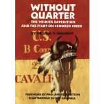 Without Quarter: The Wichita Expedition and the Fight on Crooked Creek Chalfant William Y.Pevná vazba – Hledejceny.cz