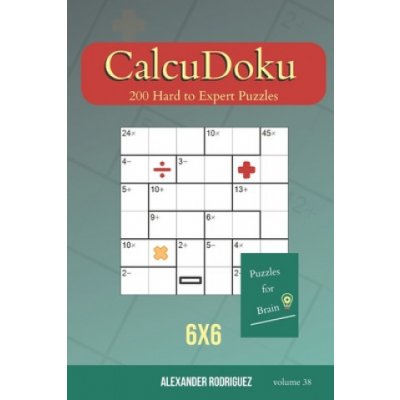 Puzzles for Brain - CalcuDoku 200 Hard to Expert Puzzles 6x6 volume 38