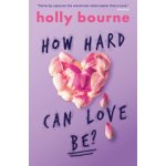 How Hard Can Love be? - The Normal Series - Holly Bourne – Zboží Dáma