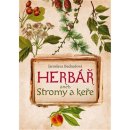 Herbář aneb Stromy a keře - Jaroslava Bednářová