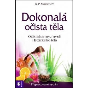 Dokonalá očista těla - Očista karmy, mysli i fyzického těla - Gennadij Petrovič Malachov