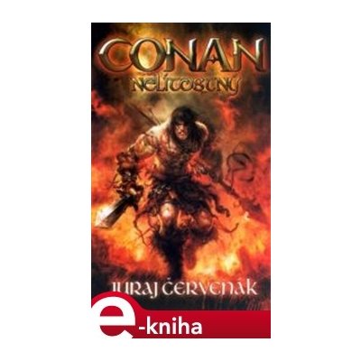 Conan nelítostný - Juraj Červenák – Hledejceny.cz