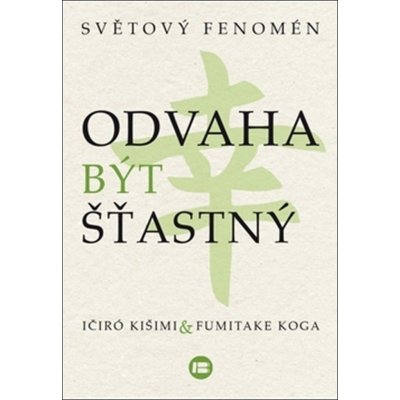 Odvaha být šťastný - Koga Fumitake – Zbozi.Blesk.cz