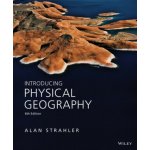 Introducing Physical Geography - Strahler Alan H. – Hledejceny.cz
