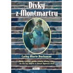 Dívky z Montmartru Cathy Marie Buchananová – Hledejceny.cz