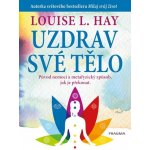 Uzdrav své tělo - Hay Louise L. – Zbozi.Blesk.cz