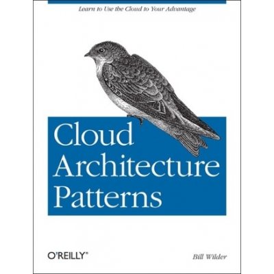 Cloud Architecture Patterns B. Wilder