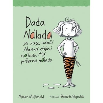 Dada Nálada, sa zasa mračí. Nemá dobrú náladu. Má príšernú náladu.