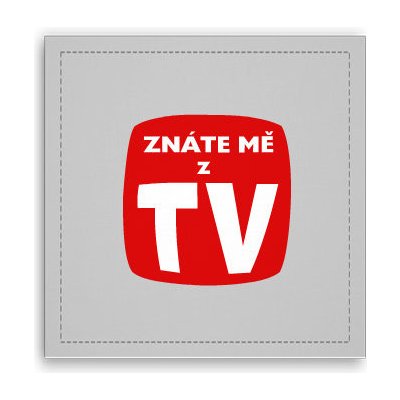 Fotoobraz 40x40 cm Znáte mě z TV – Sleviste.cz