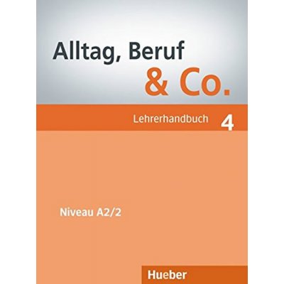 Alltag, Beruf, Co. 4 - metodická příručka k 4. dílu A2/2