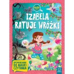 Izabela ratuje wróżki. Duże litery. Opowiadania do nauki czytania – Hledejceny.cz