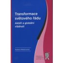 TRANSFORMACE SVĚTOVÉHO ŘÁDU AKTÉŘI A GLOBÁLNÍ VLÁDNUTÍ