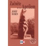 Začněte...Aprílem - Duben Josef – Hledejceny.cz