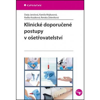 Klinické doporučené postupy v ošetřovatelství - Kamila Majkusová, Radka Kozáková, Renáta Zeleníková, Darja Jarošová – Zboží Mobilmania