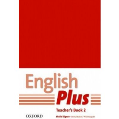 English Plus 2 Teacher´s book with photocopiable resources - Sheila Dignen, B. Wetz, J. Styring, N. Tims – Zbozi.Blesk.cz