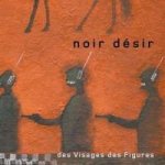 Noir Desir: Des Visages Des Figures CD – Hledejceny.cz