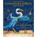 Fantastická zvířata - ilustrované vydání J. K. Rowlingová