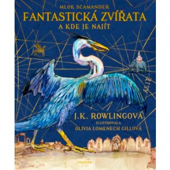 Fantastická zvířata - ilustrované vydání J. K. Rowlingová