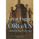 Great Fugues for Organ: Works by Bach, Buxtehude, Brahms, Schubert and Others – Hledejceny.cz