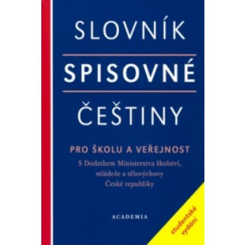 Slovník spisovné češtiny pro školu a veřejnost - studentské vydání - kolektiv