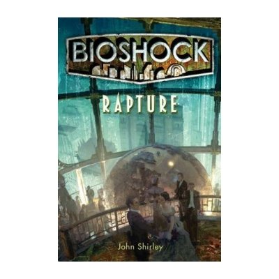 Rapture - Bioshock - John Shirley , Ken Levine – Zboží Mobilmania