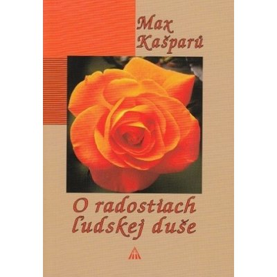 O radostiach ľudskej duše - Max Kašparů