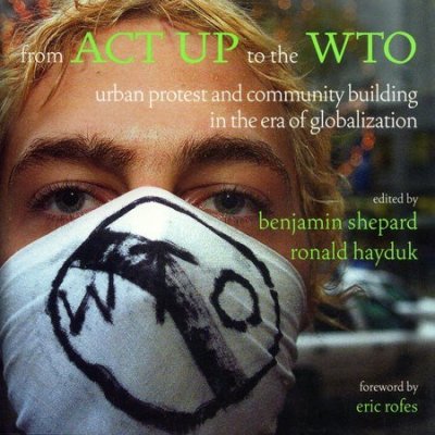 From ACT Up to the Wto: Urban Protest and Communit