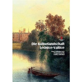 Die Kulturlandschaft Lednice-Valtice. Reiseführer Ondřej Zatloukal, Přemysl Krejčiřík