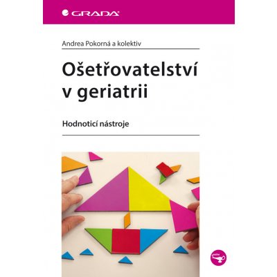 Ošetřovatelství v geriatrii - Pokorná Andrea, kolektiv – Sleviste.cz