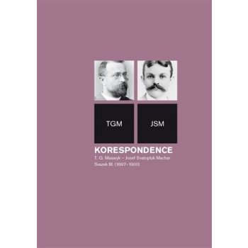 Korespondence T. G. Masaryk - Josef Svatopluk Machar Svaze III. 1987-1900