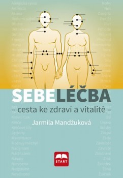 Sebeléčba - Cesta ke zdraví a vitalitě - Mandžuková Jarmila