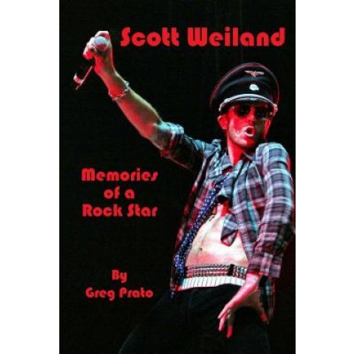 Scott Weiland: Memories of a Rock Star Greg Prato – Zboží Mobilmania