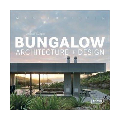 Masterpieces: Bungalow Architecture + Design