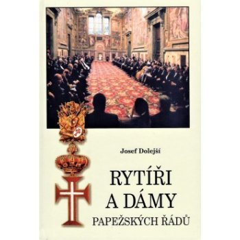 Rytíři a dámy papežských řádů - Dolejší Josef