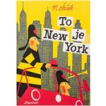 To je New York - Miroslav Šašek – Hledejceny.cz