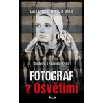 Fotograf z Osvětimi - Svědectví o zrůdnosti režimu - Luca Crippa – Sleviste.cz