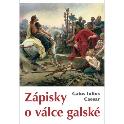 Zápisky o válce galské - Gaius Iulius Caesar nepoužívat – Hledejceny.cz