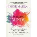 Scattered Minds: The Origins and Healing of Attention Deficit Disorder – Hledejceny.cz