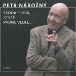 Škoda slova, které padne vedle - Nárožný Petr – Zboží Dáma