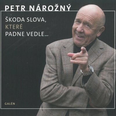 Škoda slova, které padne vedle - Nárožný Petr