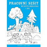 PRACOVNÍ SEŠIT KE SVĚTU OKOLO NÁS 1. DÍL - Hana Rezutková; Isabela Bradáčová – Hledejceny.cz