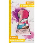 Román z pokoje 128: Příběh o kráse a síle psaného slova, magii potkávání a kouzlu dopisů - Cathy Bonidanová – Hledejceny.cz