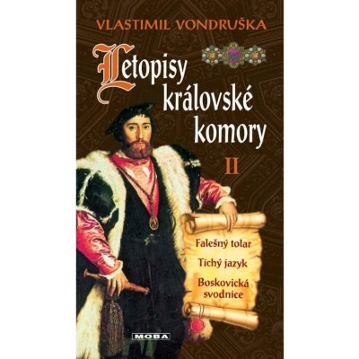 Letopisy královské komory II.. Falešný tolar; Tichý jazyk; Boskovická svodnice - Vlastimil Vondruška – Zbozi.Blesk.cz