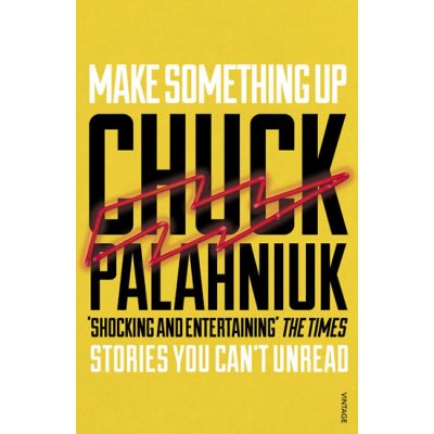 Make Something Up - Chuck Palahniuk – Hledejceny.cz