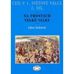 Češi v 1. světové válce, 2. díl Libor Nedorost – Hledejceny.cz