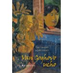 Van Goghovo ucho - Paul Gauguin a pakt mlčení – Hledejceny.cz