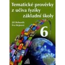 TEMATICKÉ PROVĚRKY Z UČIVA FYZIKY ZŠPRO 6 ročník - Jiří Bohuněk; Eva Hejnová